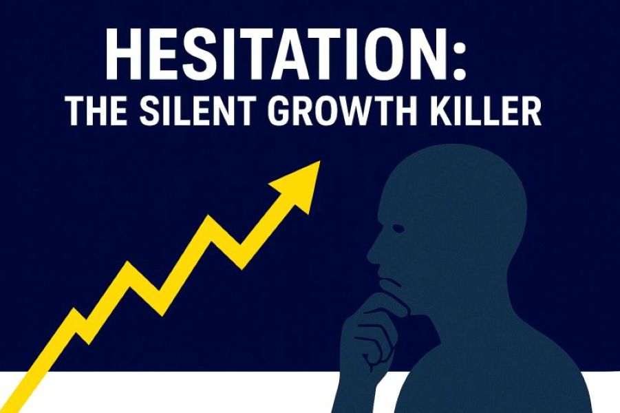 A graphic shows the text Hesitation: The Silent Growth Killer with a yellow upward arrow and the silhouette of a person thinking, highlighting the impact of hesitation on progress.