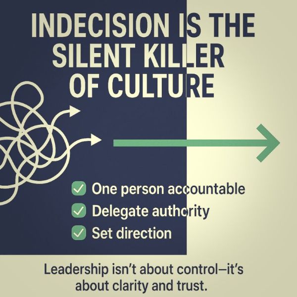 Indecision Is the Silent Killer of Culture